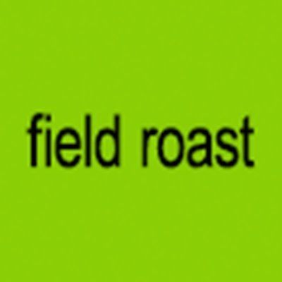 field roast